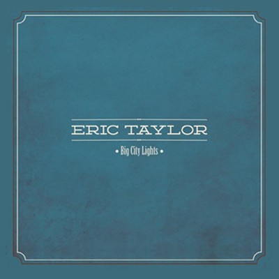 Eric Taylor Big City Lights Ep