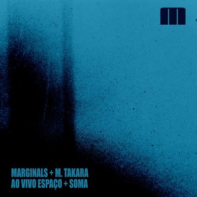 MarginalS + M. Takara @ Espaço +Soma