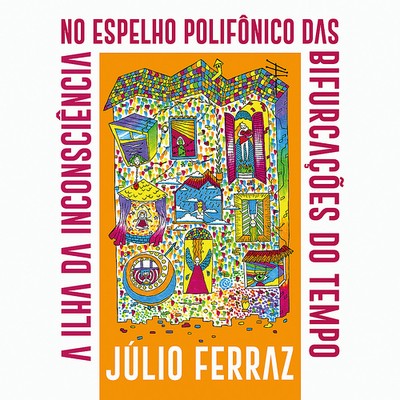 A Ilha da Inconsciência no Espelho Polifônico das Bifurcações do Tempo