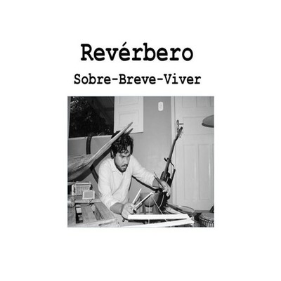 Reverbéro​-​Sobre​-​Breve​-​Viver