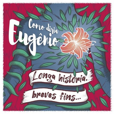 Como Diria Eugênio Longa História, Breves Fins