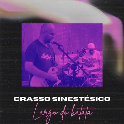 Crasso Sinestesico Largo Do Batata