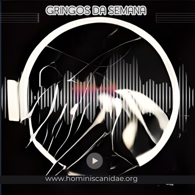Gringos Da Semana Pra Voce Extravasar