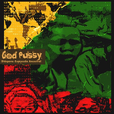 God Pussy Diaspora Expressao Ancestral