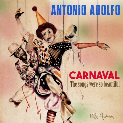 Antonio Adolfo Carnaval Songs Were So