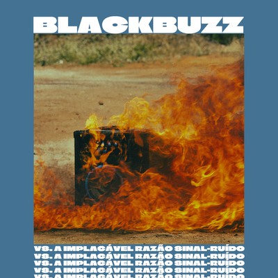 Blackbuzz Vs Implacavel Razao Sinal